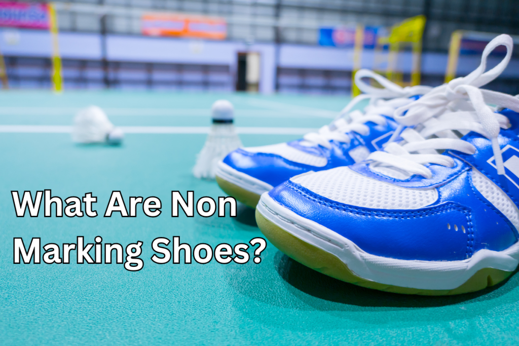 What Are Non Marking Shoes?