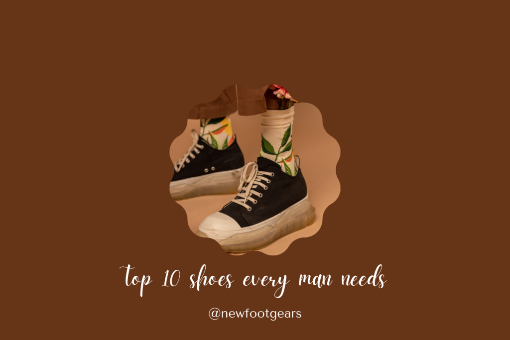 Top 10 Shoes Every Man Needs